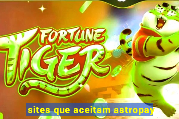 sites que aceitam astropay